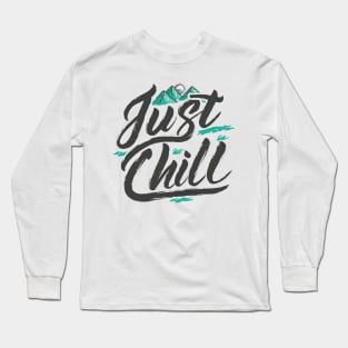 just chill Long Sleeve T-Shirt